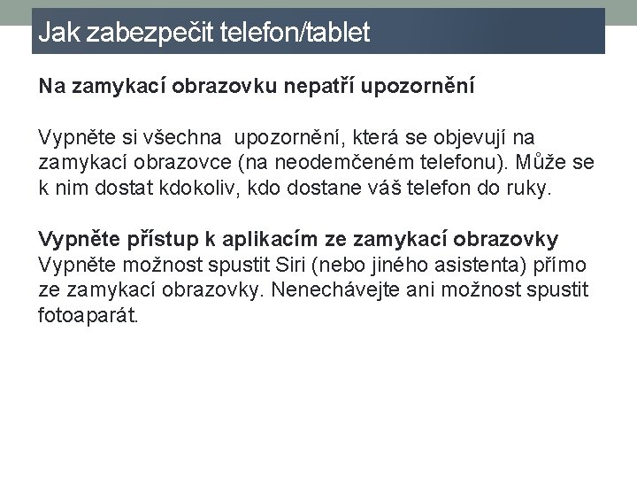Jak zabezpečit telefon/tablet Na zamykací obrazovku nepatří upozornění Vypněte si všechna upozornění, která se