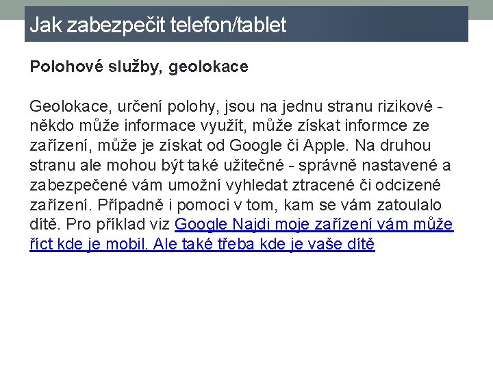 Jak zabezpečit telefon/tablet Polohové služby, geolokace Geolokace, určení polohy, jsou na jednu stranu rizikové