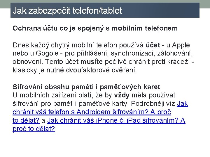 Jak zabezpečit telefon/tablet Ochrana účtu co je spojený s mobilním telefonem Dnes každý chytrý