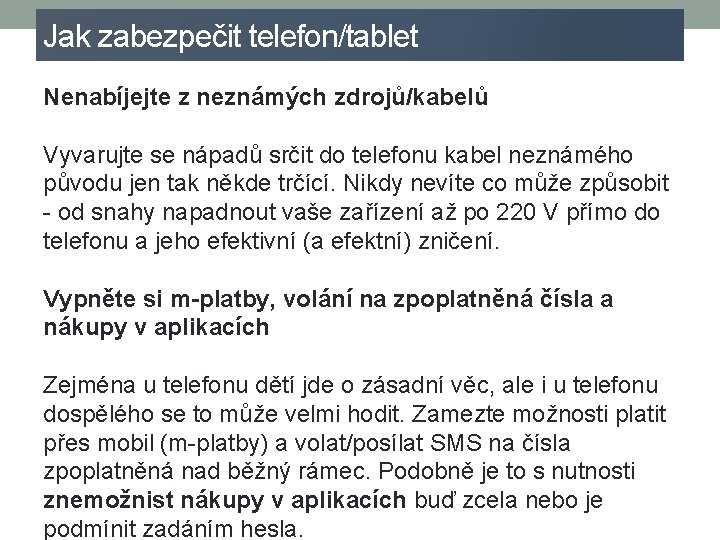 Jak zabezpečit telefon/tablet Nenabíjejte z neznámých zdrojů/kabelů Vyvarujte se nápadů srčit do telefonu kabel