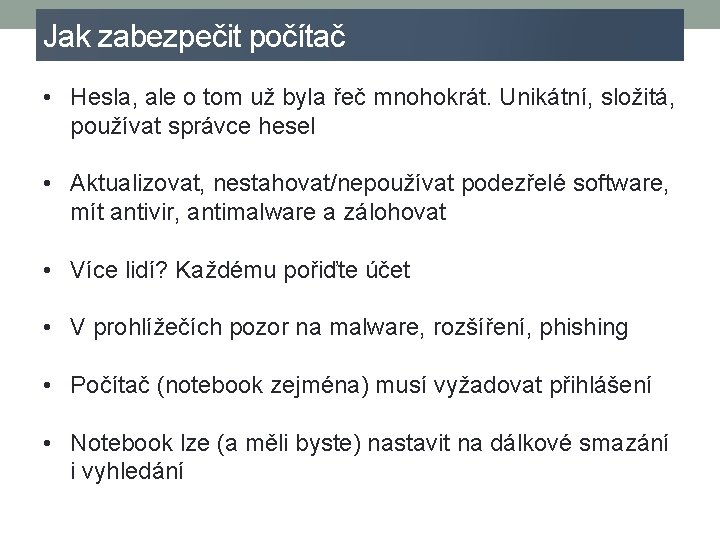 Jak zabezpečit počítač • Hesla, ale o tom už byla řeč mnohokrát. Unikátní, složitá,