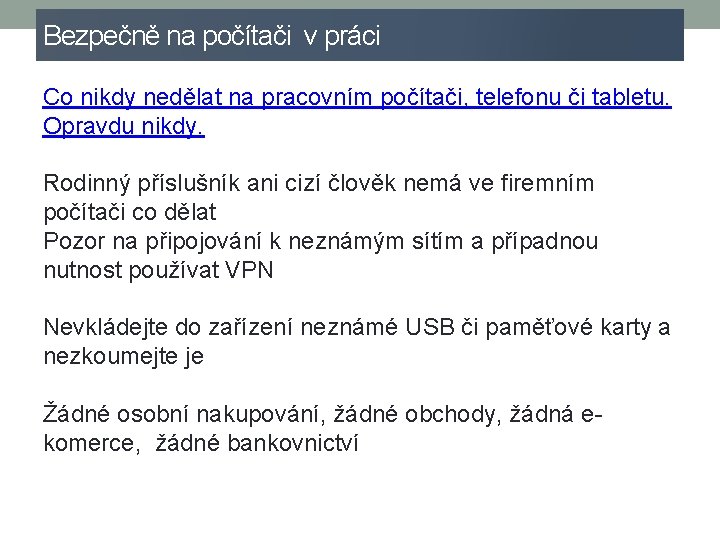 Bezpečně na počítači v práci Co nikdy nedělat na pracovním počítači, telefonu či tabletu.