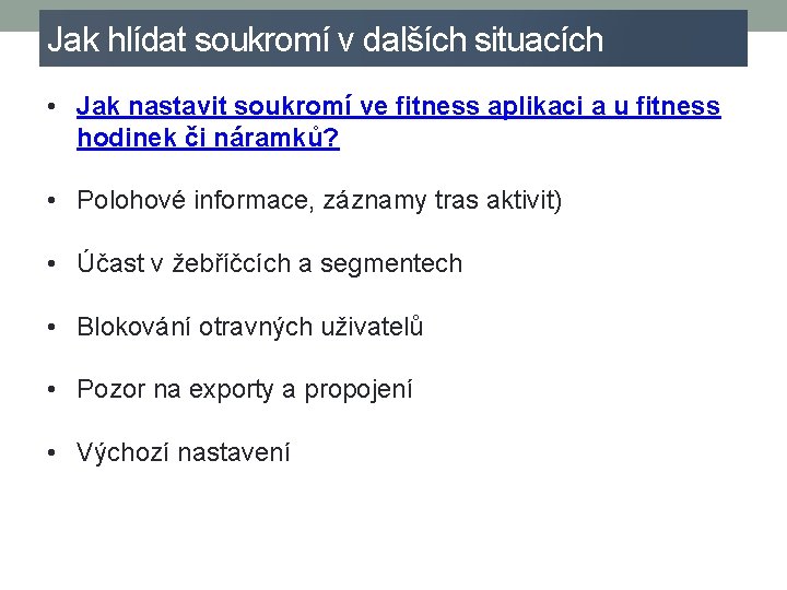 Jak hlídat soukromí v dalších situacích • Jak nastavit soukromí ve fitness aplikaci a