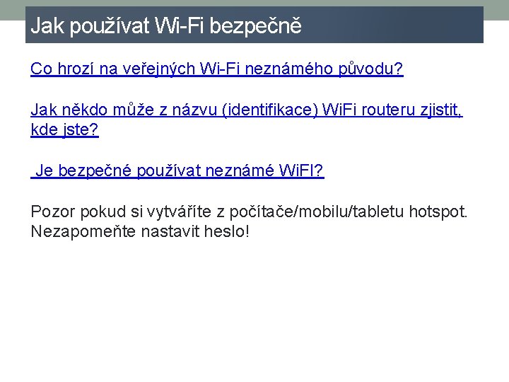 Jak používat Wi-Fi bezpečně Co hrozí na veřejných Wi-Fi neznámého původu? Jak někdo může