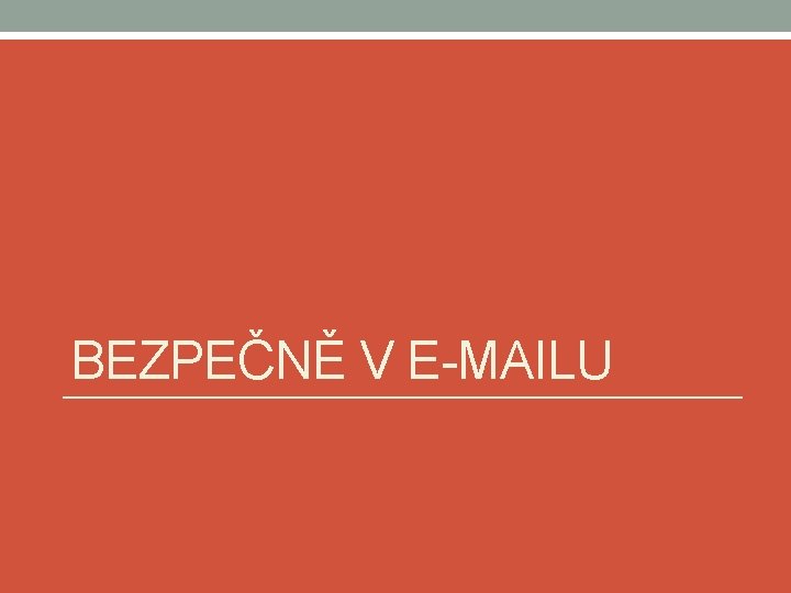 BEZPEČNĚ V E-MAILU 