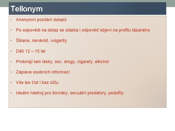 Tellonym • Anonymní posílání dotazů • Po odpovědi na dotaz se otázka i odpověď