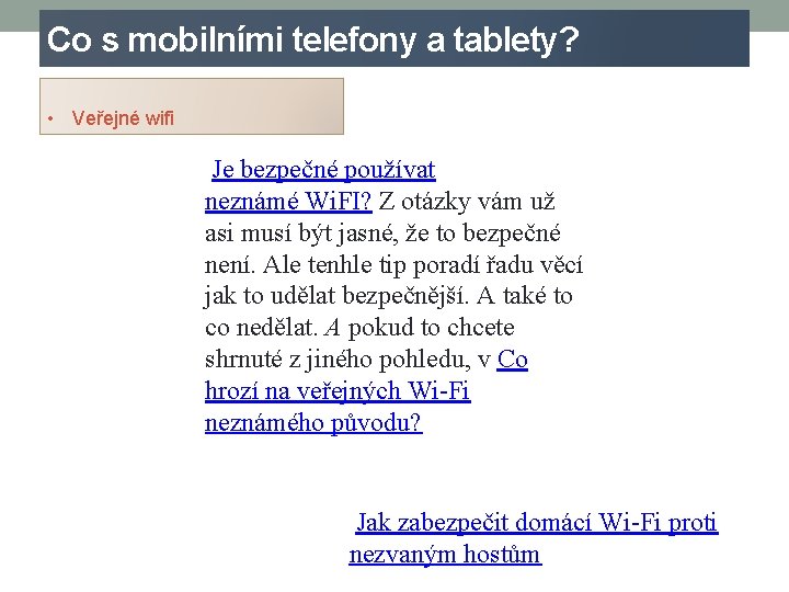 Co s mobilními telefony a tablety? • Veřejné wifi Je bezpečné používat neznámé Wi.