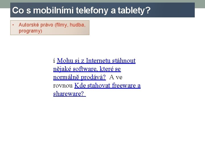 Co s mobilními telefony a tablety? • Autorské právo (filmy, hudba, programy) í Mohu