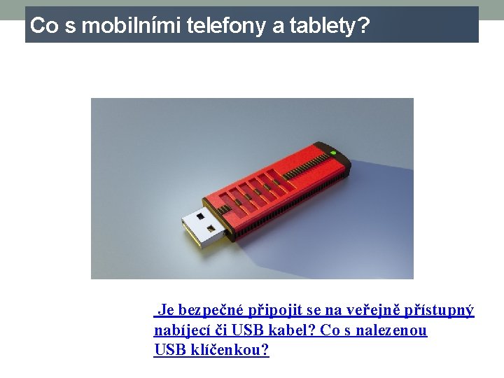 Co s mobilními telefony a tablety? Je bezpečné připojit se na veřejně přístupný nabíjecí