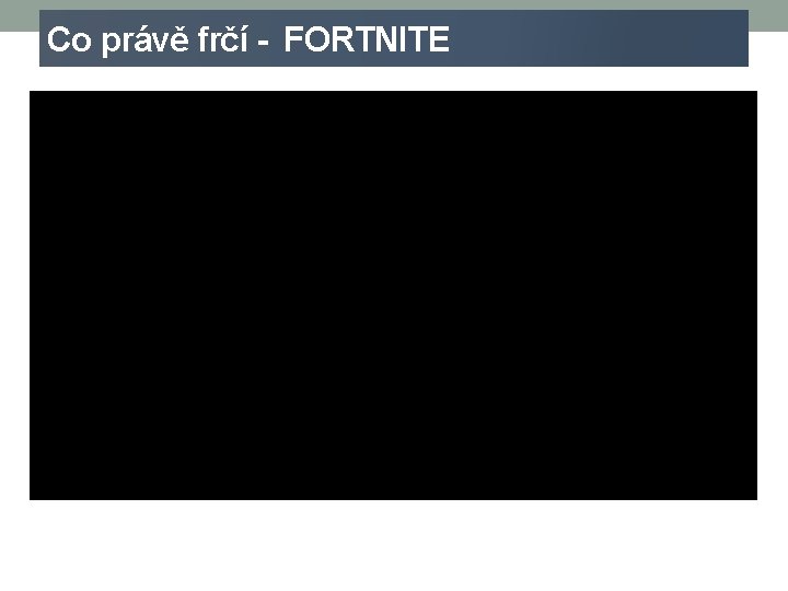 Co právě frčí - FORTNITE 