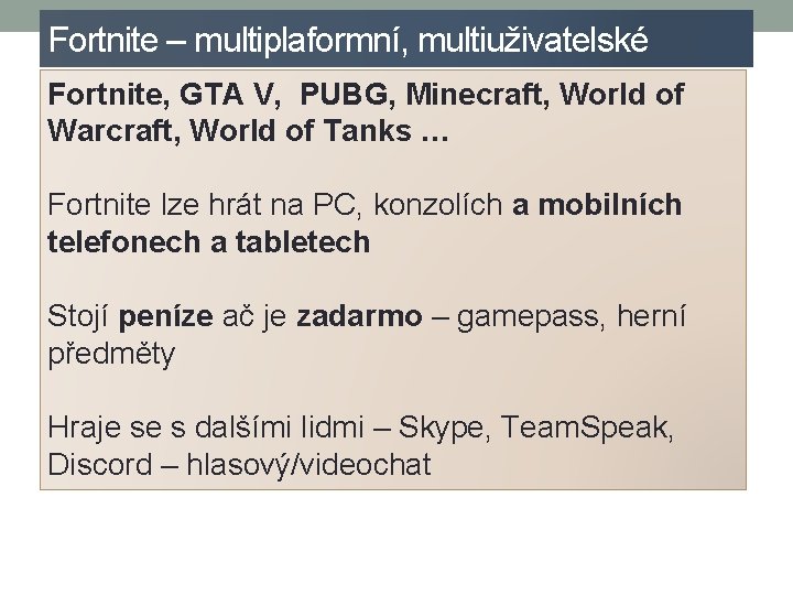 Fortnite – multiplaformní, multiuživatelské Fortnite, GTA V, PUBG, Minecraft, World of Warcraft, World of