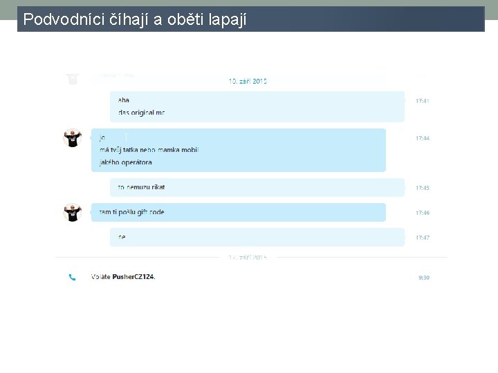 Podvodníci číhají a oběti lapají 