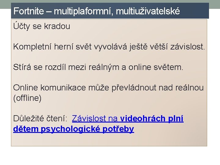 Fortnite – multiplaformní, multiuživatelské Účty se kradou Kompletní herní svět vyvolává ještě větší závislost.