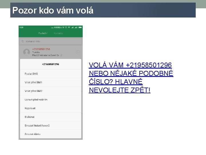 Pozor kdo vám volá VOLÁ VÁM +21958501296 NEBO NĚJAKÉ PODOBNÉ ČÍSLO? HLAVNĚ NEVOLEJTE ZPĚT!