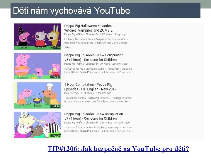 Děti nám vychovává You. Tube TIP#1306: Jak bezpečně na You. Tube pro děti? 