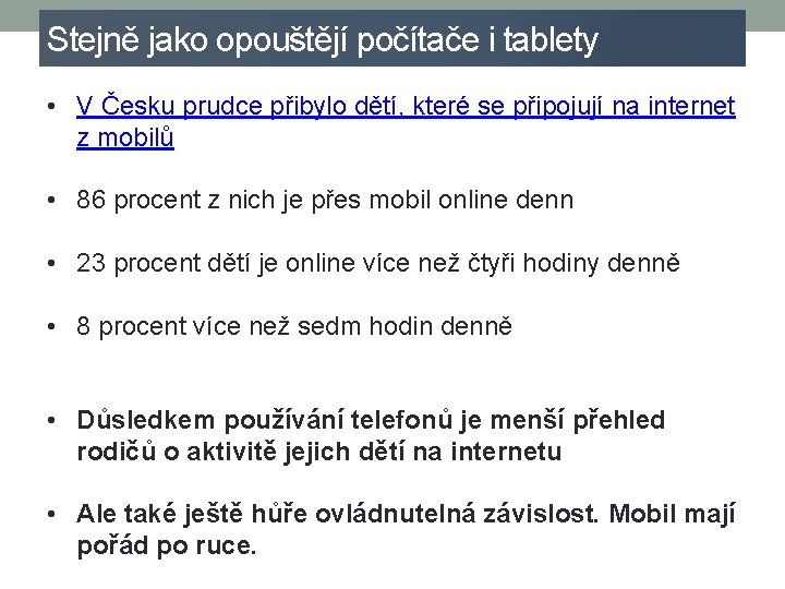 Stejně jako opouštějí počítače i tablety • V Česku prudce přibylo dětí, které se