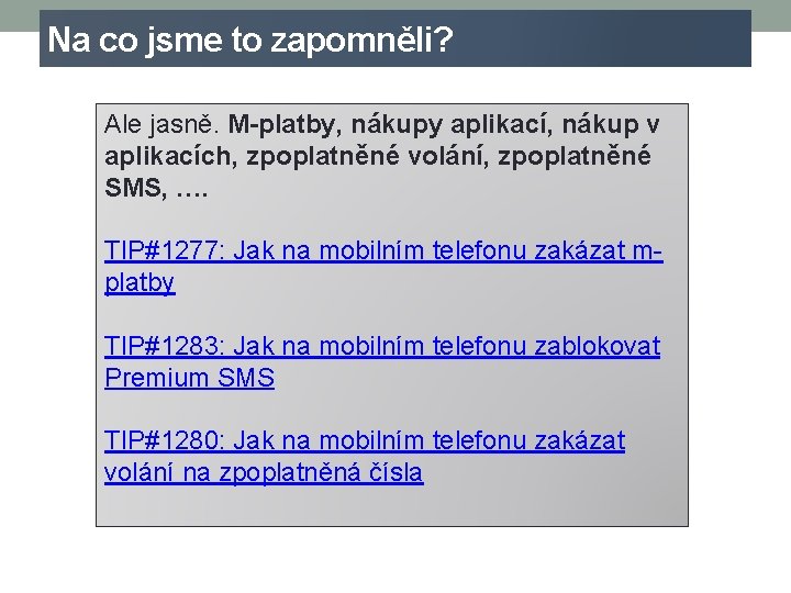 Na co jsme to zapomněli? Ale jasně. M-platby, nákupy aplikací, nákup v aplikacích, zpoplatněné