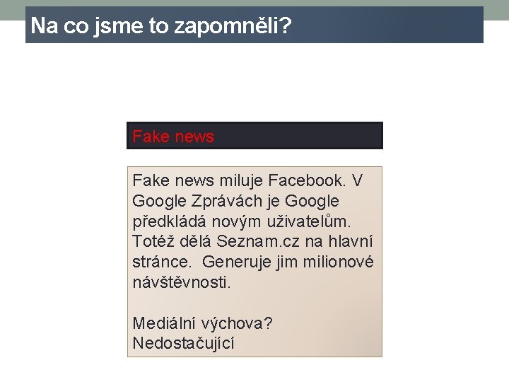 Na co jsme to zapomněli? Fake news miluje Facebook. V Google Zprávách je Google