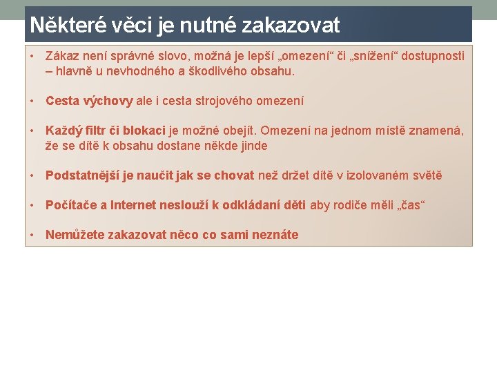 Některé věci je nutné zakazovat • Zákaz není správné slovo, možná je lepší „omezení“