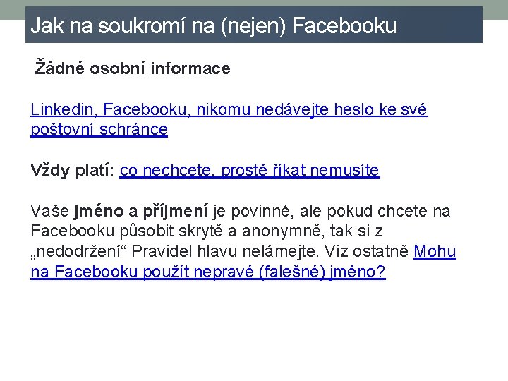 Jak na soukromí na (nejen) Facebooku Žádné osobní informace Linkedin, Facebooku, nikomu nedávejte heslo