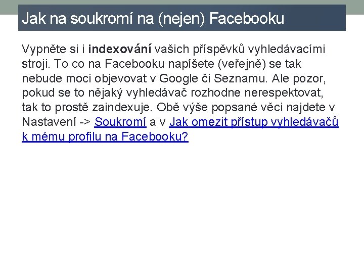 Jak na soukromí na (nejen) Facebooku Vypněte si i indexování vašich příspěvků vyhledávacími stroji.