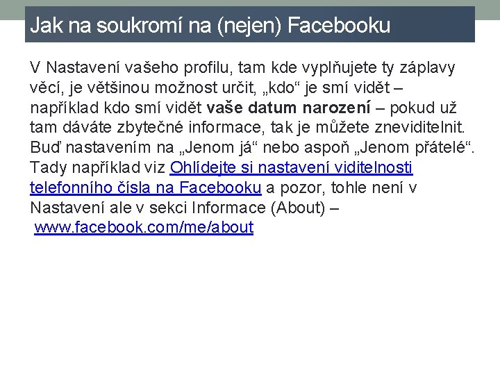 Jak na soukromí na (nejen) Facebooku V Nastavení vašeho profilu, tam kde vyplňujete ty