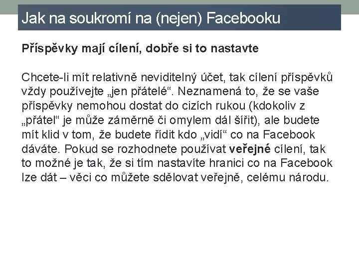 Jak na soukromí na (nejen) Facebooku Příspěvky mají cílení, dobře si to nastavte Chcete-li