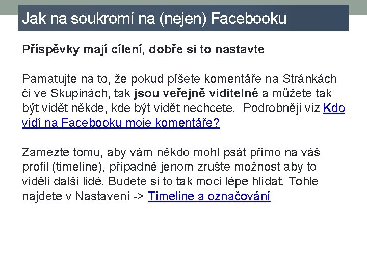 Jak na soukromí na (nejen) Facebooku Příspěvky mají cílení, dobře si to nastavte Pamatujte