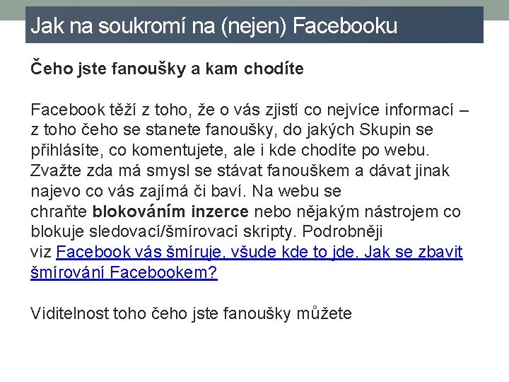 Jak na soukromí na (nejen) Facebooku Čeho jste fanoušky a kam chodíte Facebook těží