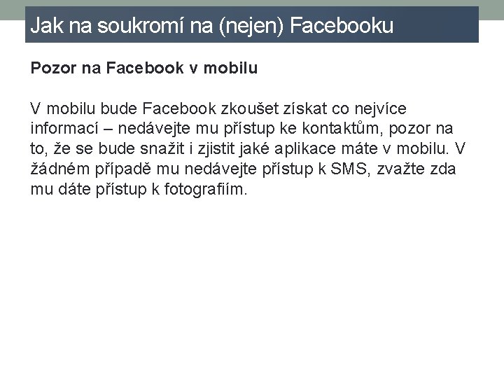 Jak na soukromí na (nejen) Facebooku Pozor na Facebook v mobilu V mobilu bude