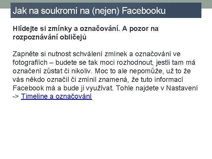 Jak na soukromí na (nejen) Facebooku Hlídejte si zmínky a označování. A pozor na