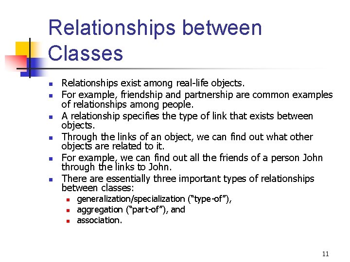 Relationships between Classes n n n Relationships exist among real-life objects. For example, friendship