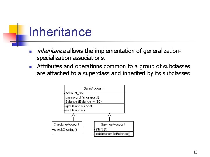 Inheritance n n inheritance allows the implementation of generalization- specialization associations. Attributes and operations