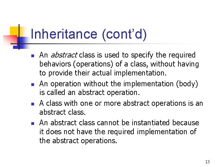Inheritance (cont’d) n n An abstract class is used to specify the required behaviors