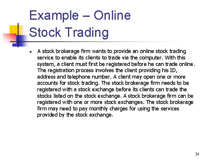 Example – Online Stock Trading n A stock brokerage firm wants to provide an