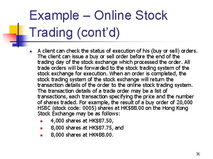 Example – Online Stock Trading (cont’d) n A client can check the status of