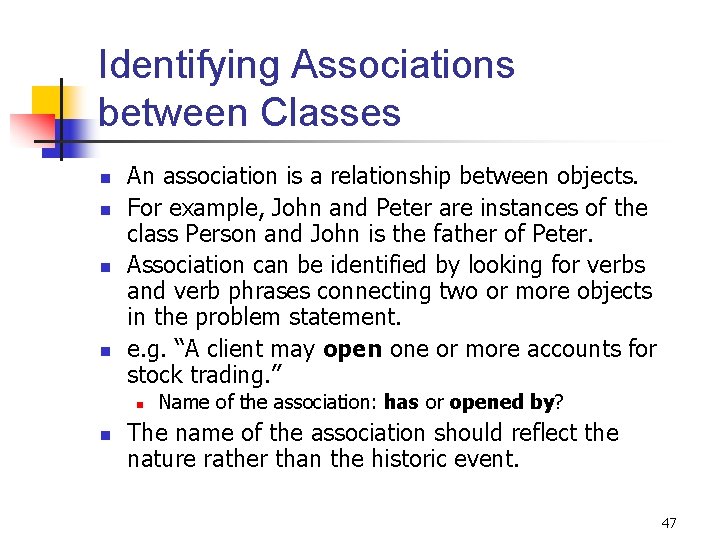 Identifying Associations between Classes n n An association is a relationship between objects. For