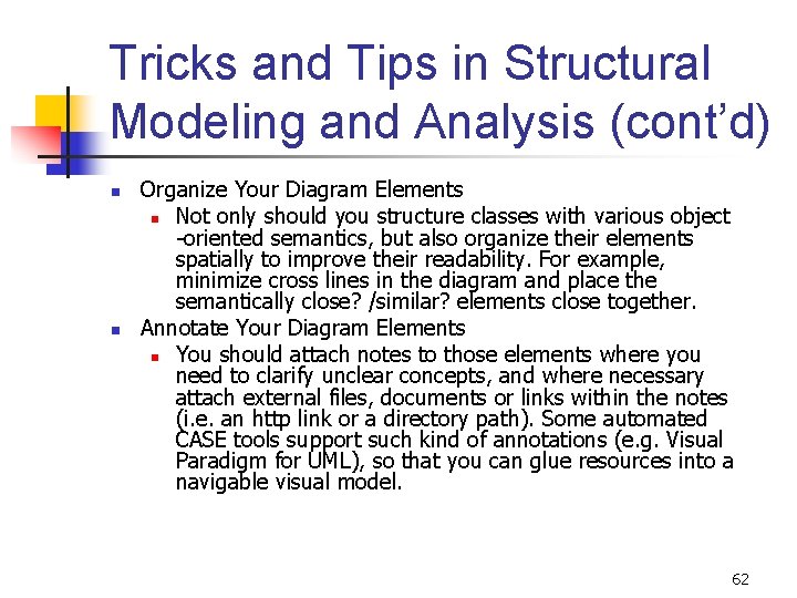 Tricks and Tips in Structural Modeling and Analysis (cont’d) n n Organize Your Diagram
