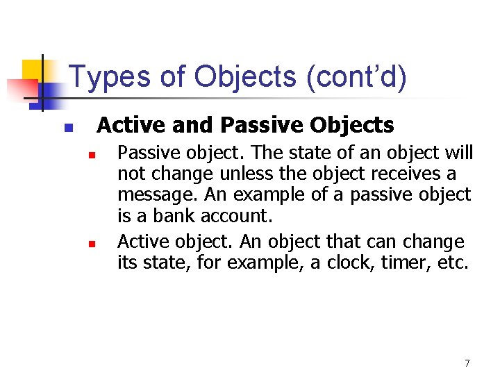 Types of Objects (cont’d) Active and Passive Objects n n n Passive object. The