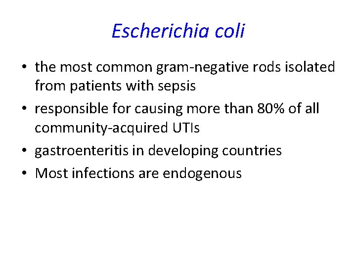 Escherichia coli • the most common gram-negative rods isolated from patients with sepsis • Escherichia coli • the most common gram-negative rods isolated from patients with sepsis •