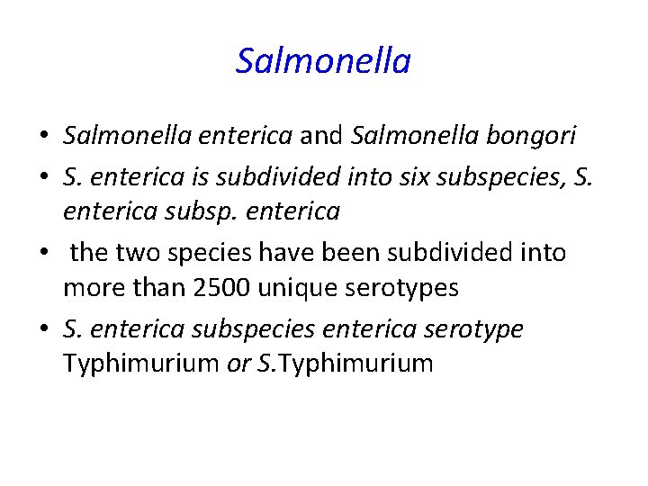 Salmonella • Salmonella enterica and Salmonella bongori • S. enterica is subdivided into six Salmonella • Salmonella enterica and Salmonella bongori • S. enterica is subdivided into six