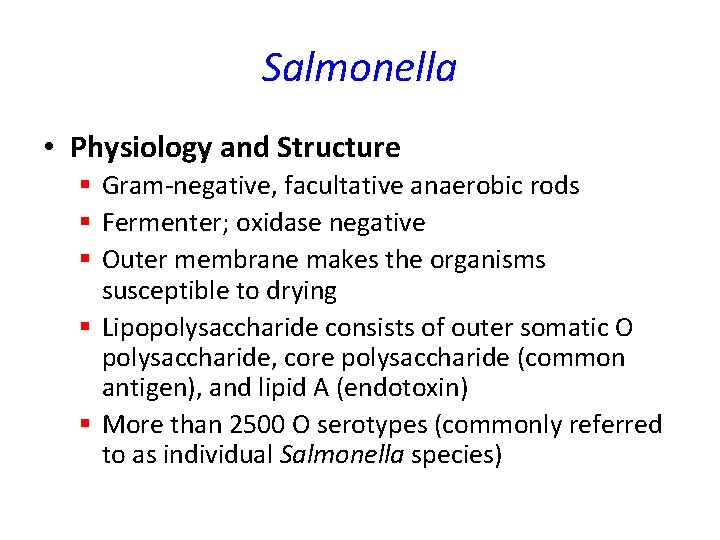 Salmonella • Physiology and Structure § Gram-negative, facultative anaerobic rods § Fermenter; oxidase negative Salmonella • Physiology and Structure § Gram-negative, facultative anaerobic rods § Fermenter; oxidase negative