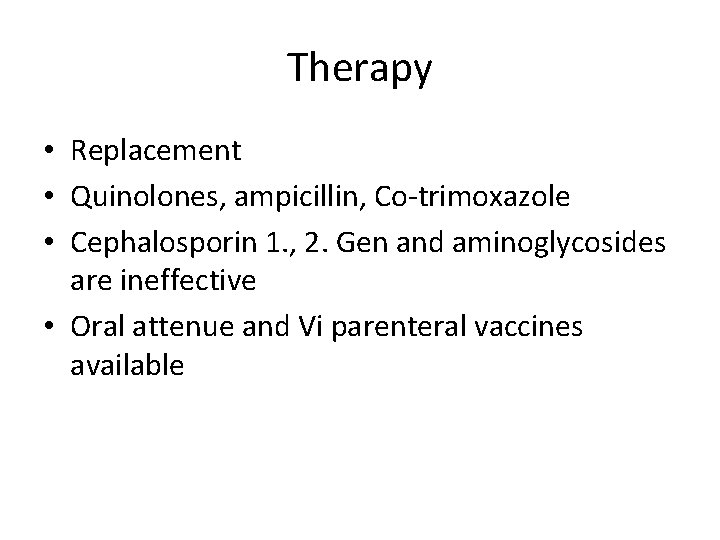 Therapy • Replacement • Quinolones, ampicillin, Co-trimoxazole • Cephalosporin 1. , 2. Gen and Therapy • Replacement • Quinolones, ampicillin, Co-trimoxazole • Cephalosporin 1. , 2. Gen and