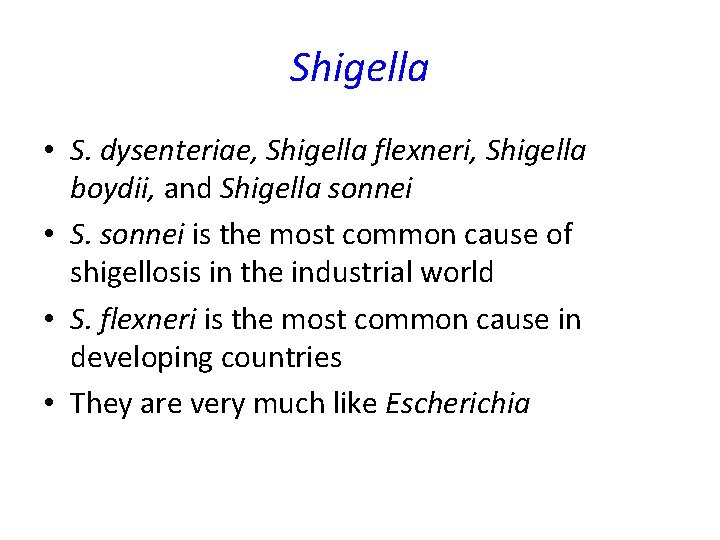 Shigella • S. dysenteriae, Shigella flexneri, Shigella boydii, and Shigella sonnei • S. sonnei Shigella • S. dysenteriae, Shigella flexneri, Shigella boydii, and Shigella sonnei • S. sonnei