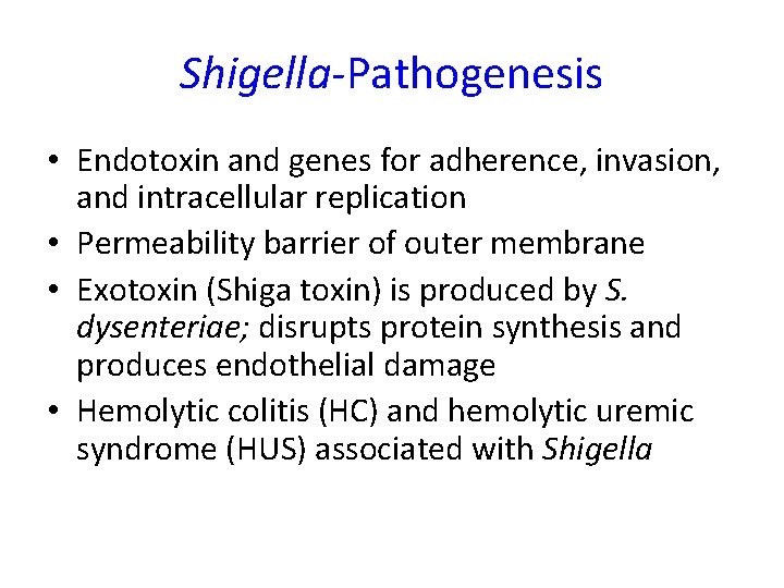 Shigella-Pathogenesis • Endotoxin and genes for adherence, invasion, and intracellular replication • Permeability barrier Shigella-Pathogenesis • Endotoxin and genes for adherence, invasion, and intracellular replication • Permeability barrier