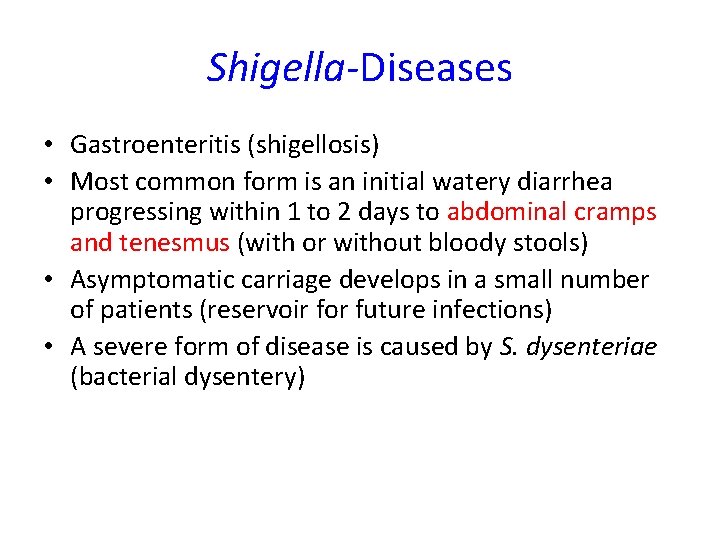 Shigella-Diseases • Gastroenteritis (shigellosis) • Most common form is an initial watery diarrhea progressing Shigella-Diseases • Gastroenteritis (shigellosis) • Most common form is an initial watery diarrhea progressing