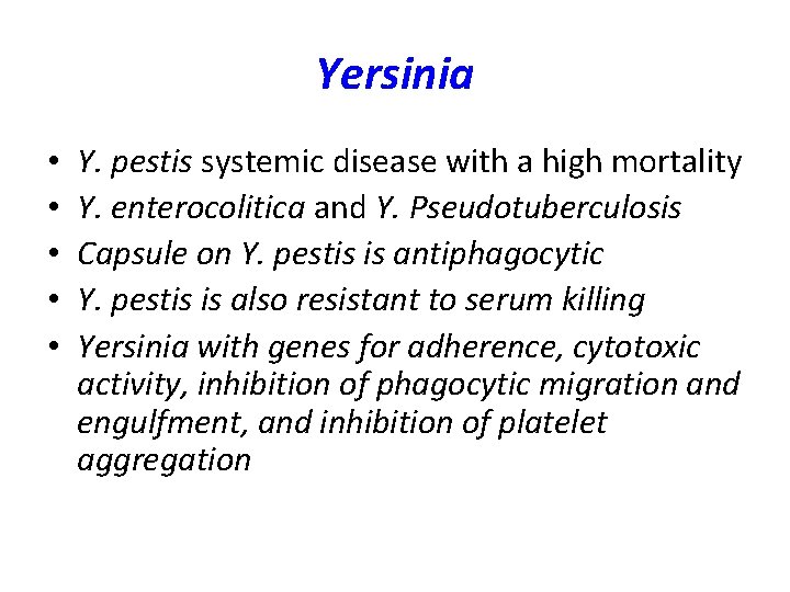 Yersinia • • • Y. pestis systemic disease with a high mortality Y. enterocolitica Yersinia • • • Y. pestis systemic disease with a high mortality Y. enterocolitica