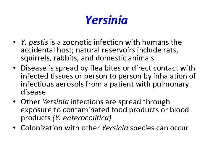 Yersinia • Y. pestis is a zoonotic infection with humans the accidental host; natural Yersinia • Y. pestis is a zoonotic infection with humans the accidental host; natural