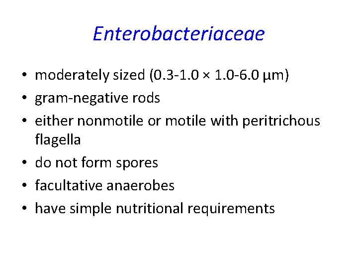 Enterobacteriaceae • moderately sized (0. 3 -1. 0 × 1. 0 -6. 0 μm) Enterobacteriaceae • moderately sized (0. 3 -1. 0 × 1. 0 -6. 0 μm)