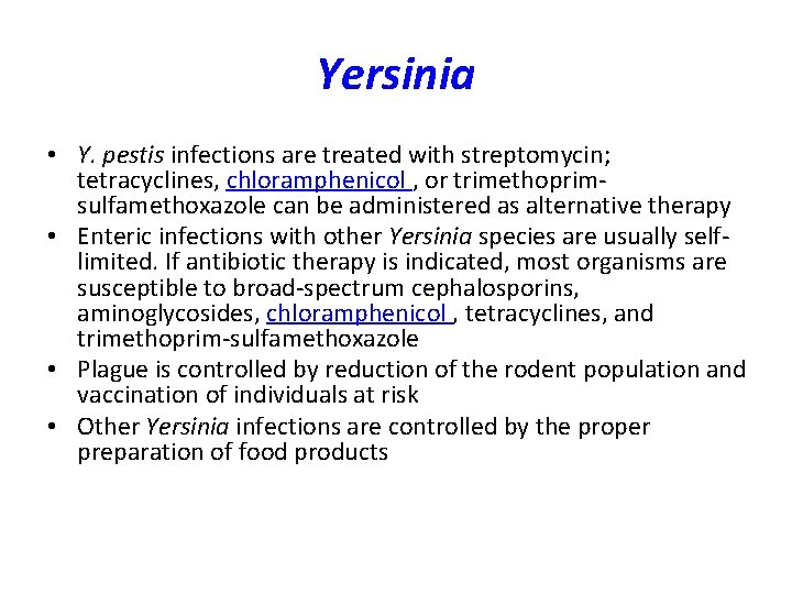 Yersinia • Y. pestis infections are treated with streptomycin; tetracyclines, chloramphenicol , or trimethoprimsulfamethoxazole Yersinia • Y. pestis infections are treated with streptomycin; tetracyclines, chloramphenicol , or trimethoprimsulfamethoxazole